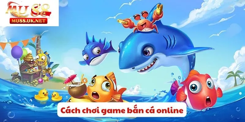 Cách Chơi Game Bắn Cá Online - Khám Phá Về Đại Dương
