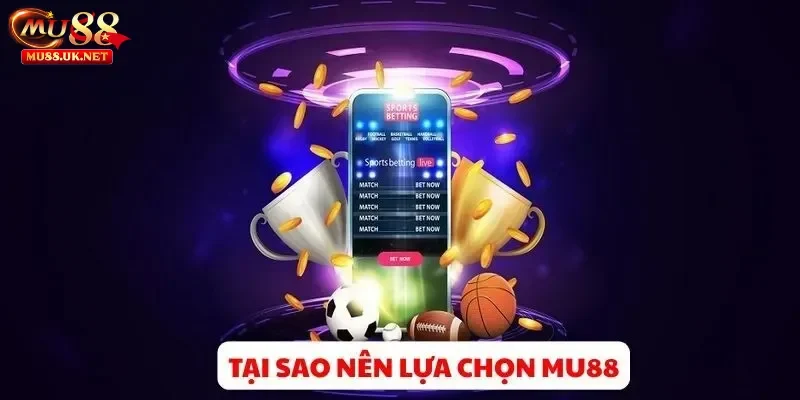 Tại sao nên chọn nhà cái Mu88